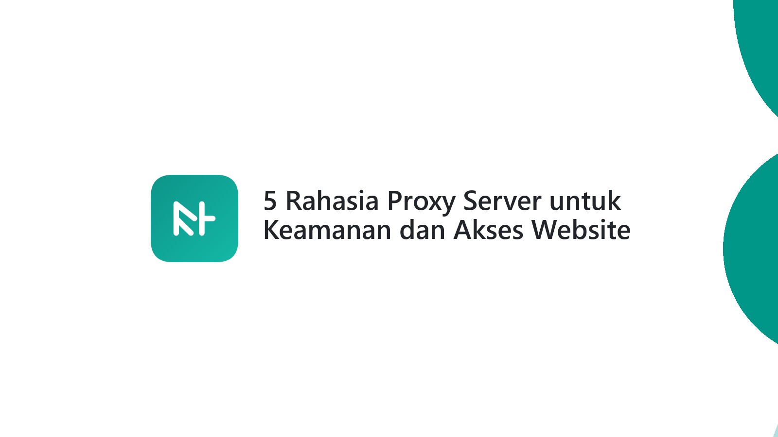 5 Rahasia Proxy Server untuk Keamanan dan Akses Website