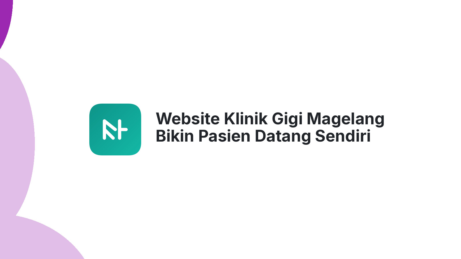 Website Klinik Gigi Magelang Bikin Pasien Datang Sendiri