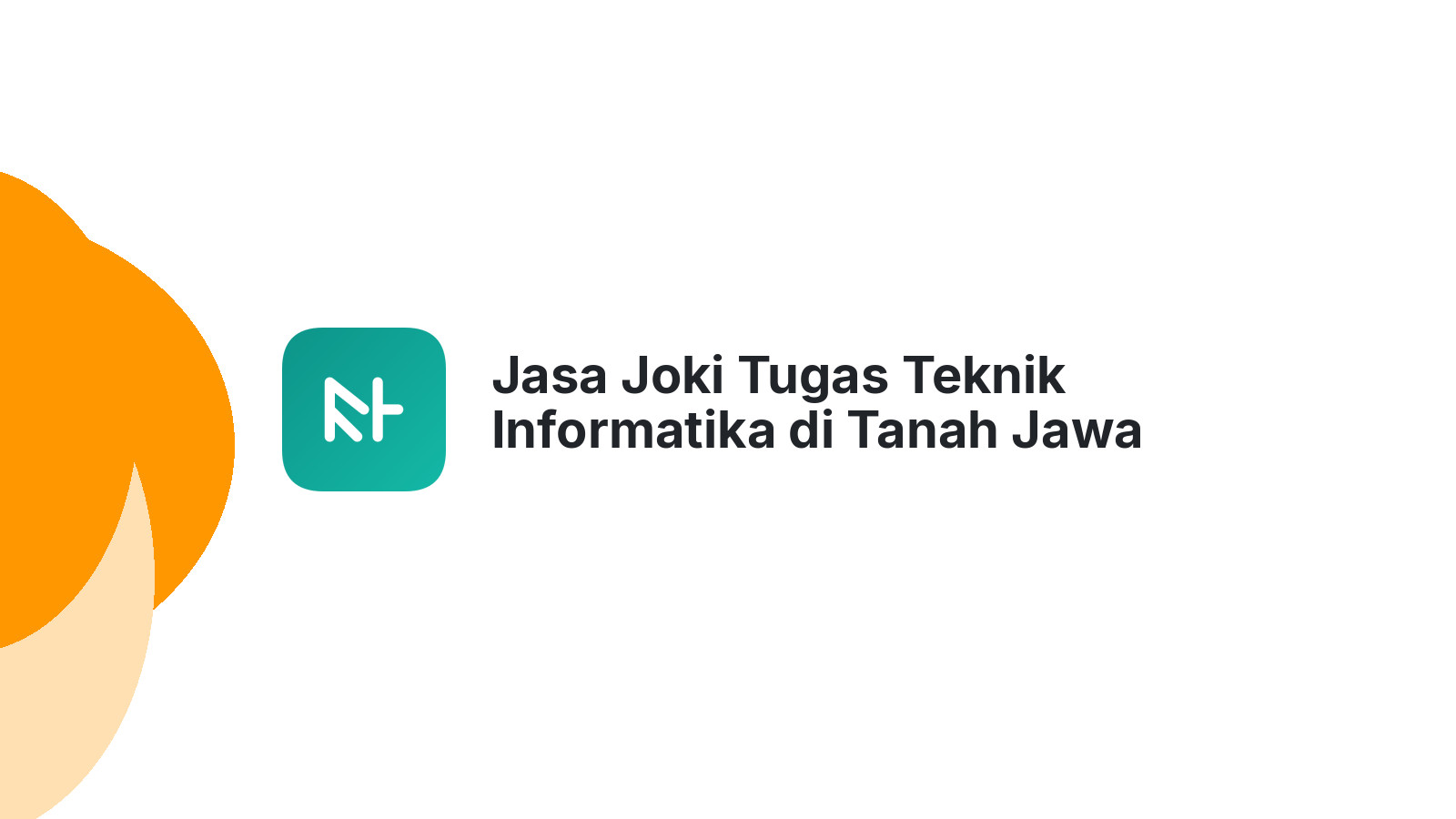 Jasa Joki Tugas Teknik Informatika di Tanah Jawa