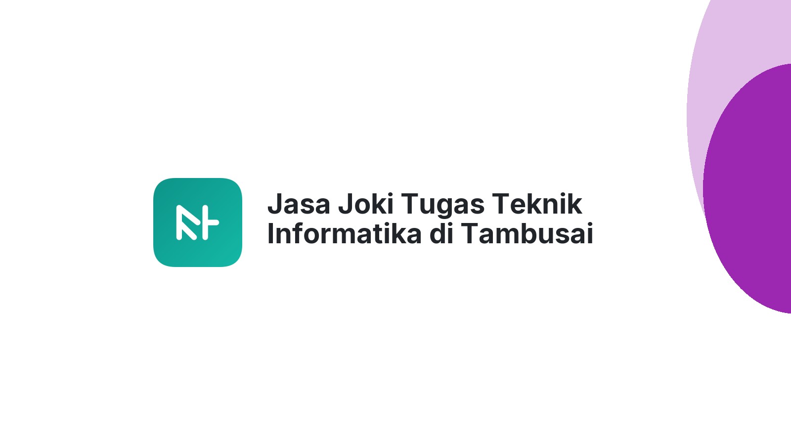 Jasa Joki Tugas Teknik Informatika di Tambusai Utara