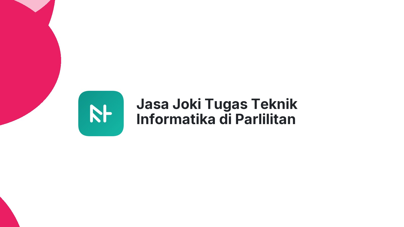 Jasa Joki Tugas Teknik Informatika di Parlilitan