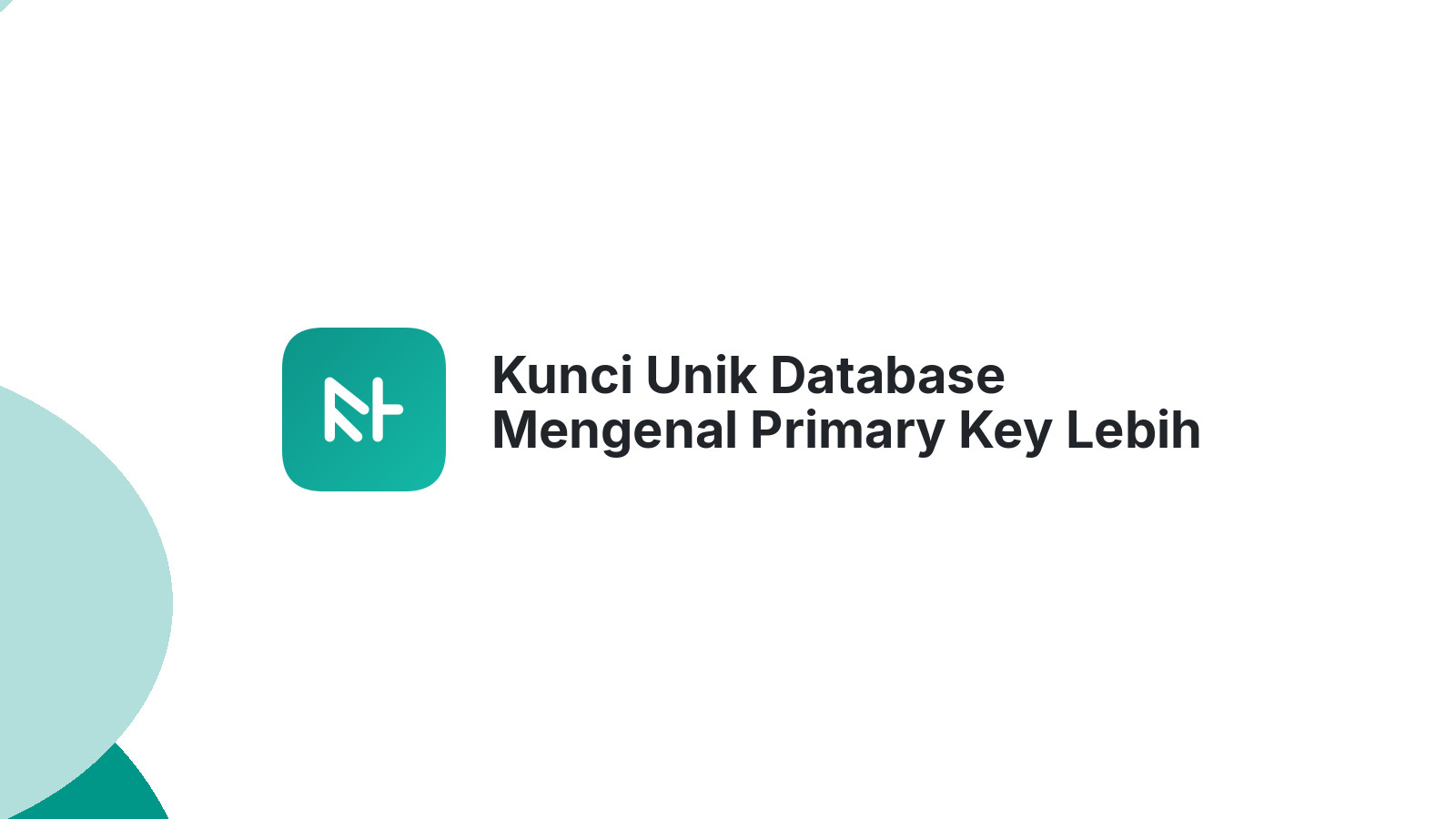 Kunci Unik Database Mengenal Primary Key Lebih Dalam
