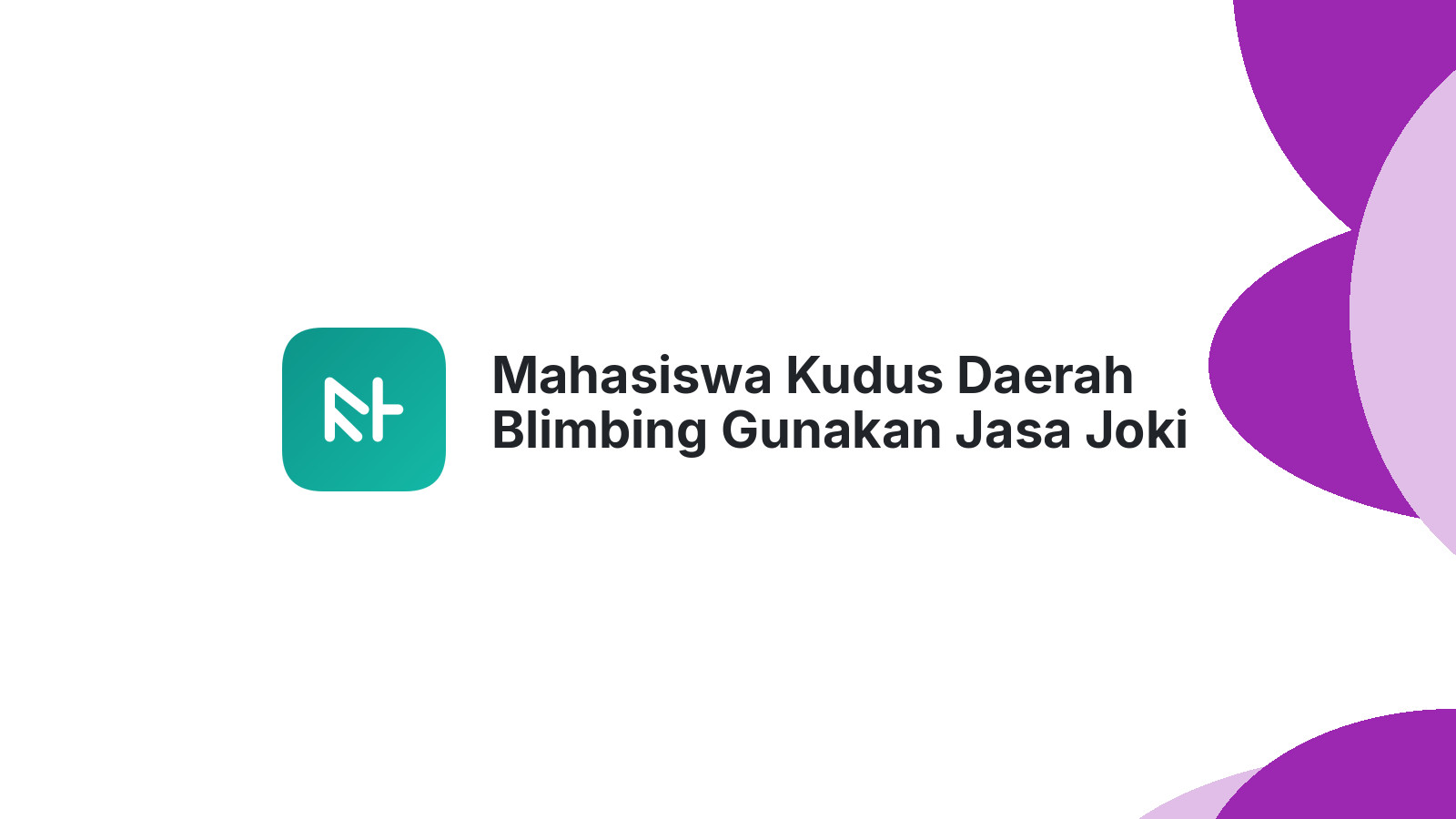Mahasiswa Kudus Daerah Blimbing Gunakan Jasa Joki Teknik