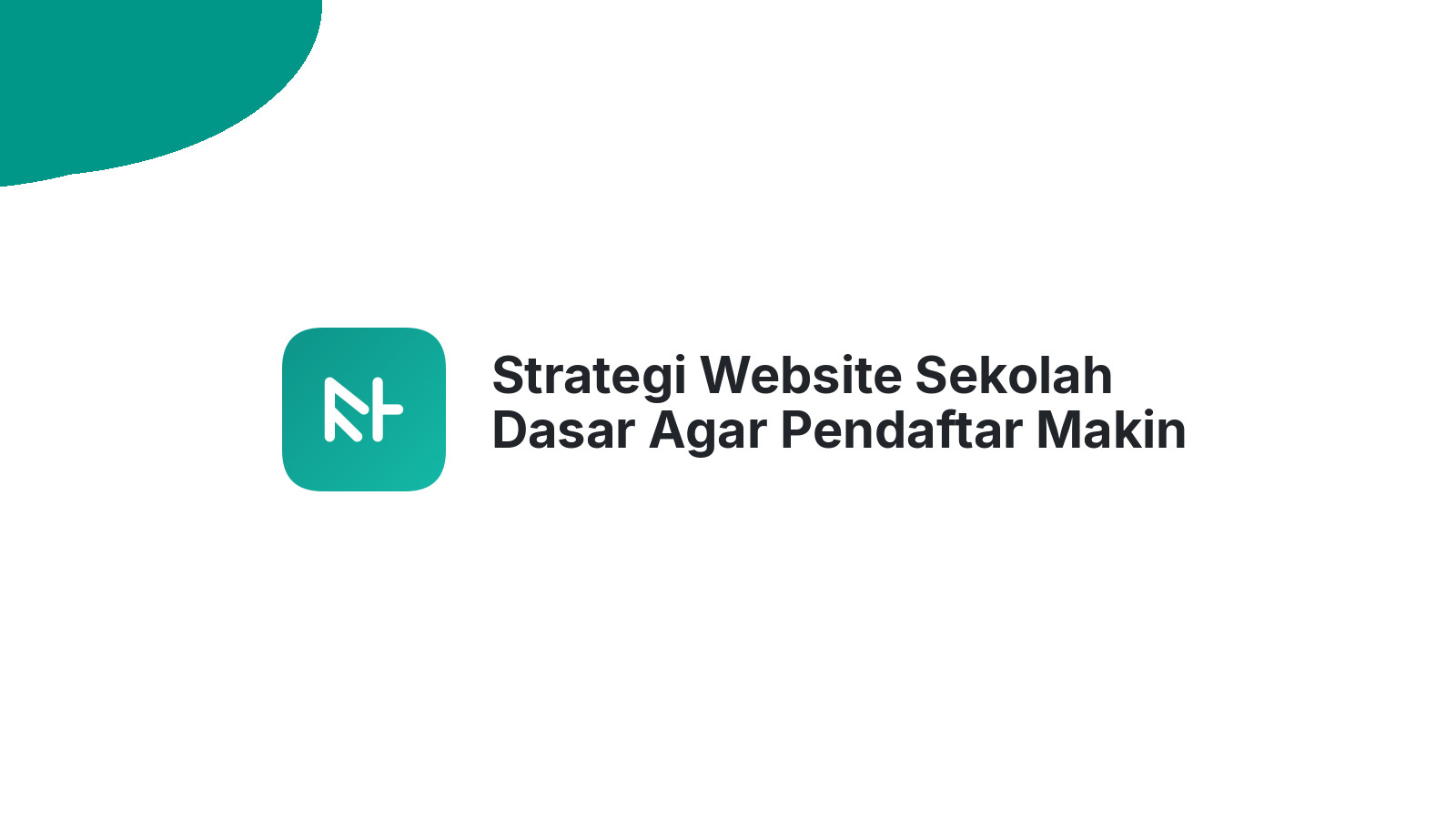 Strategi Website Sekolah Dasar Agar Pendaftar Makin Berlimpah 2026
