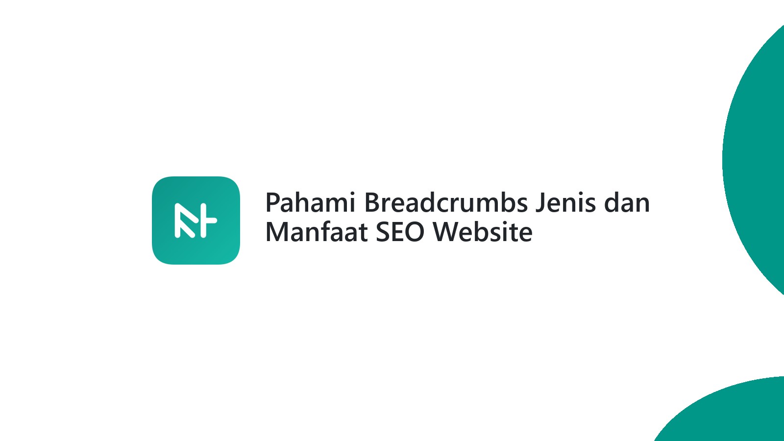 Pahami Breadcrumbs Jenis dan Manfaat SEO Website