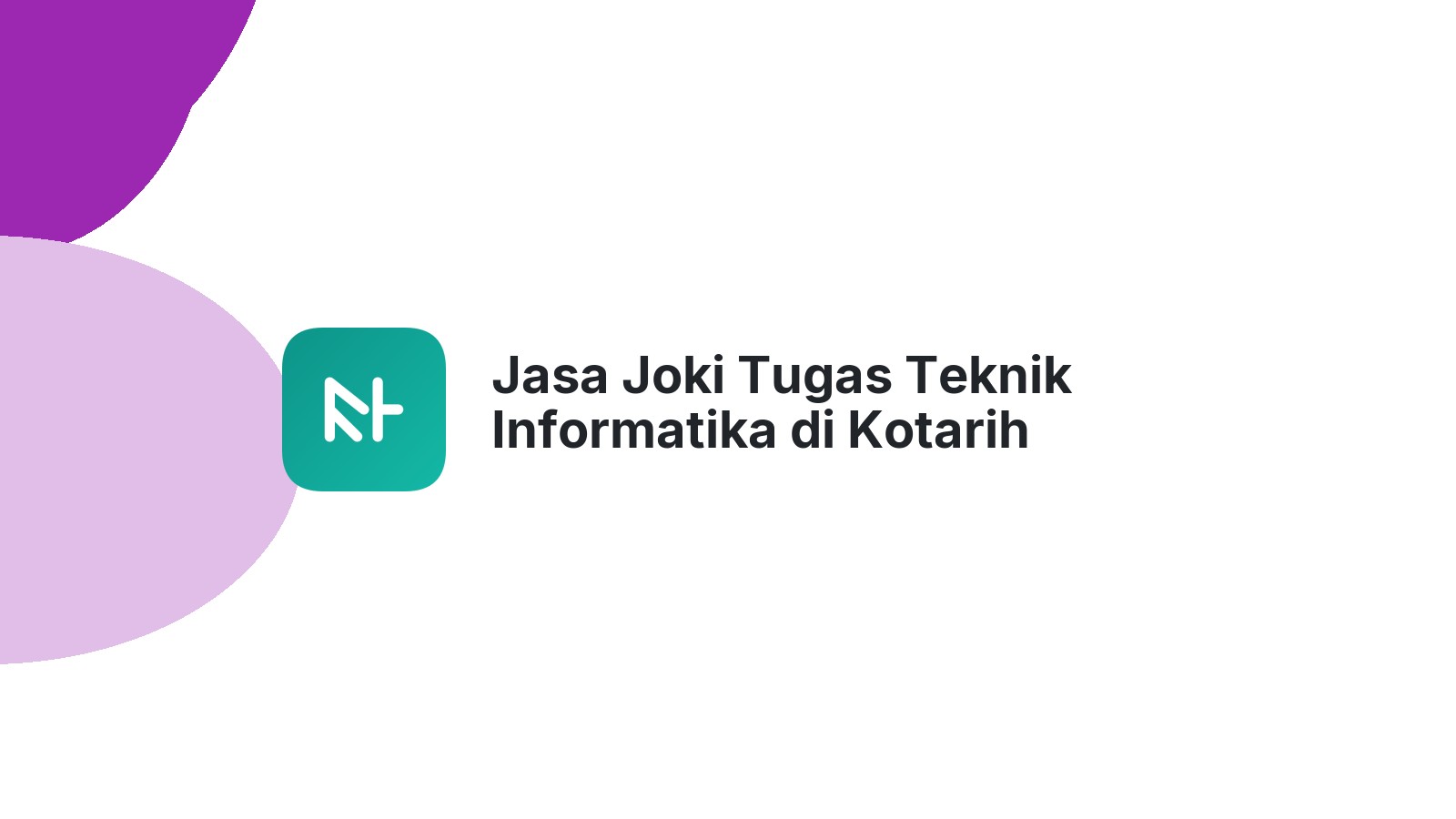Jasa Joki Tugas Teknik Informatika di Kotarih