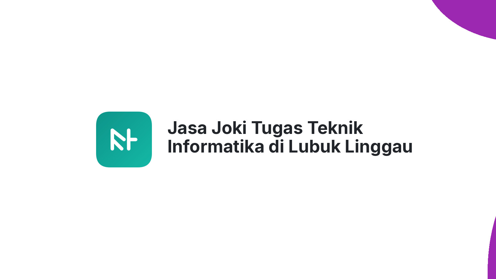 Jasa Joki Tugas Teknik Informatika di Lubuk Linggau Utara I