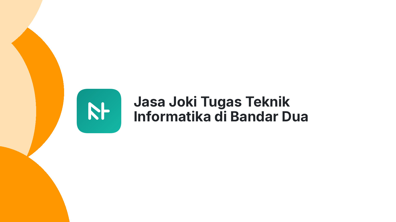 Jasa Joki Tugas Teknik Informatika di Bandar Dua