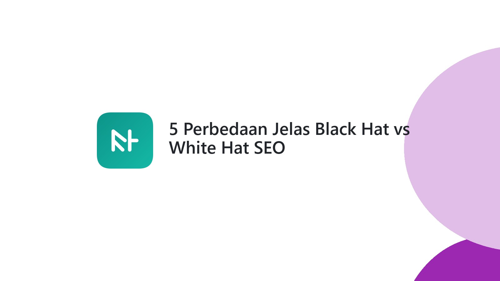 5 Perbedaan Jelas Black Hat vs White Hat SEO