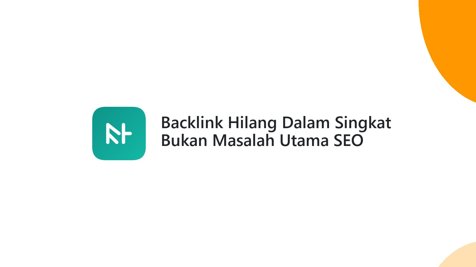 Backlink Hilang Dalam Singkat Bukan Masalah Utama SEO