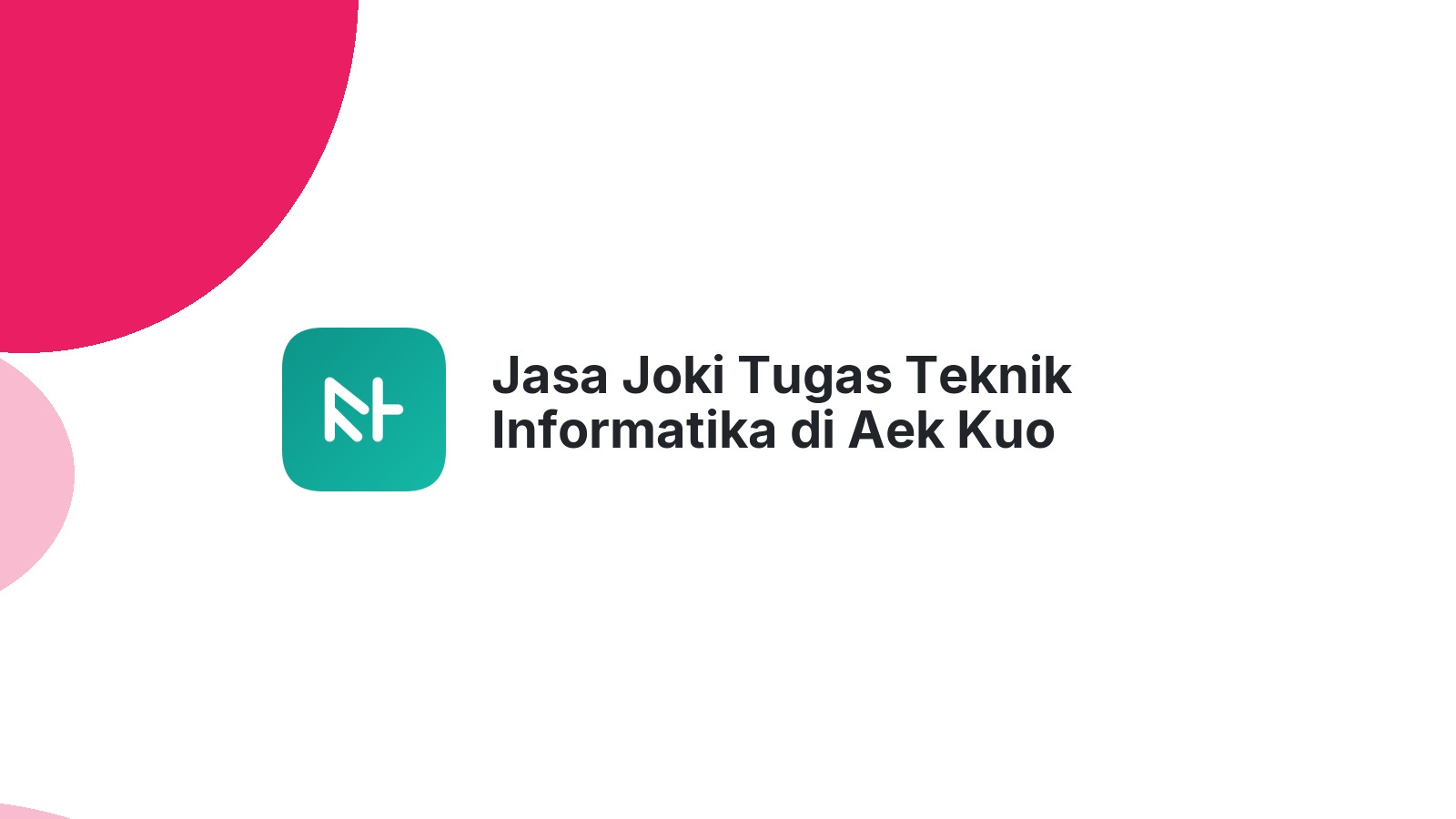 Jasa Joki Tugas Teknik Informatika di Aek Kuo