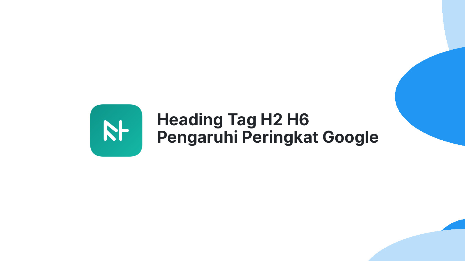 Heading Tag H2 H6 Pengaruhi Peringkat Google