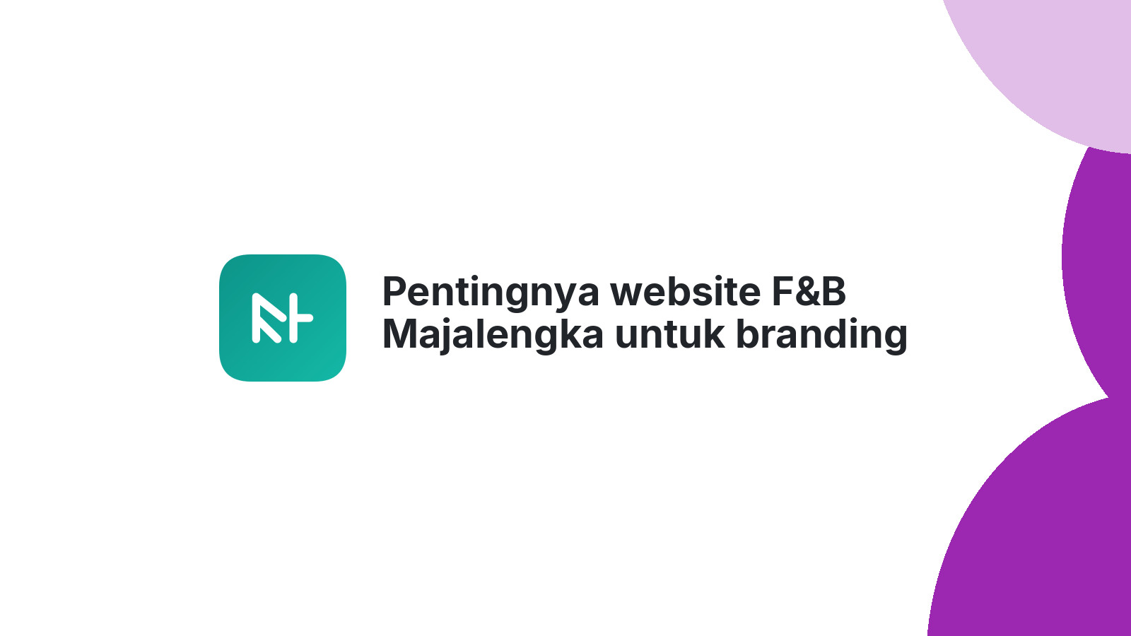 Pentingnya website F&B Majalengka untuk branding yang kuat di era digital.