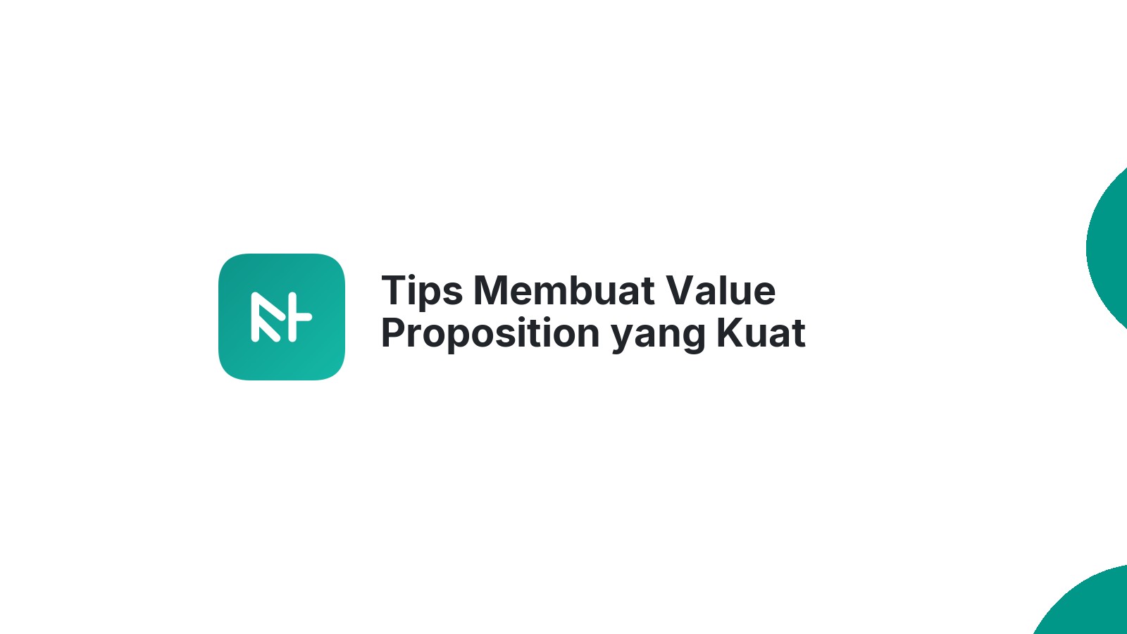 Tips Membuat Value Proposition yang Kuat