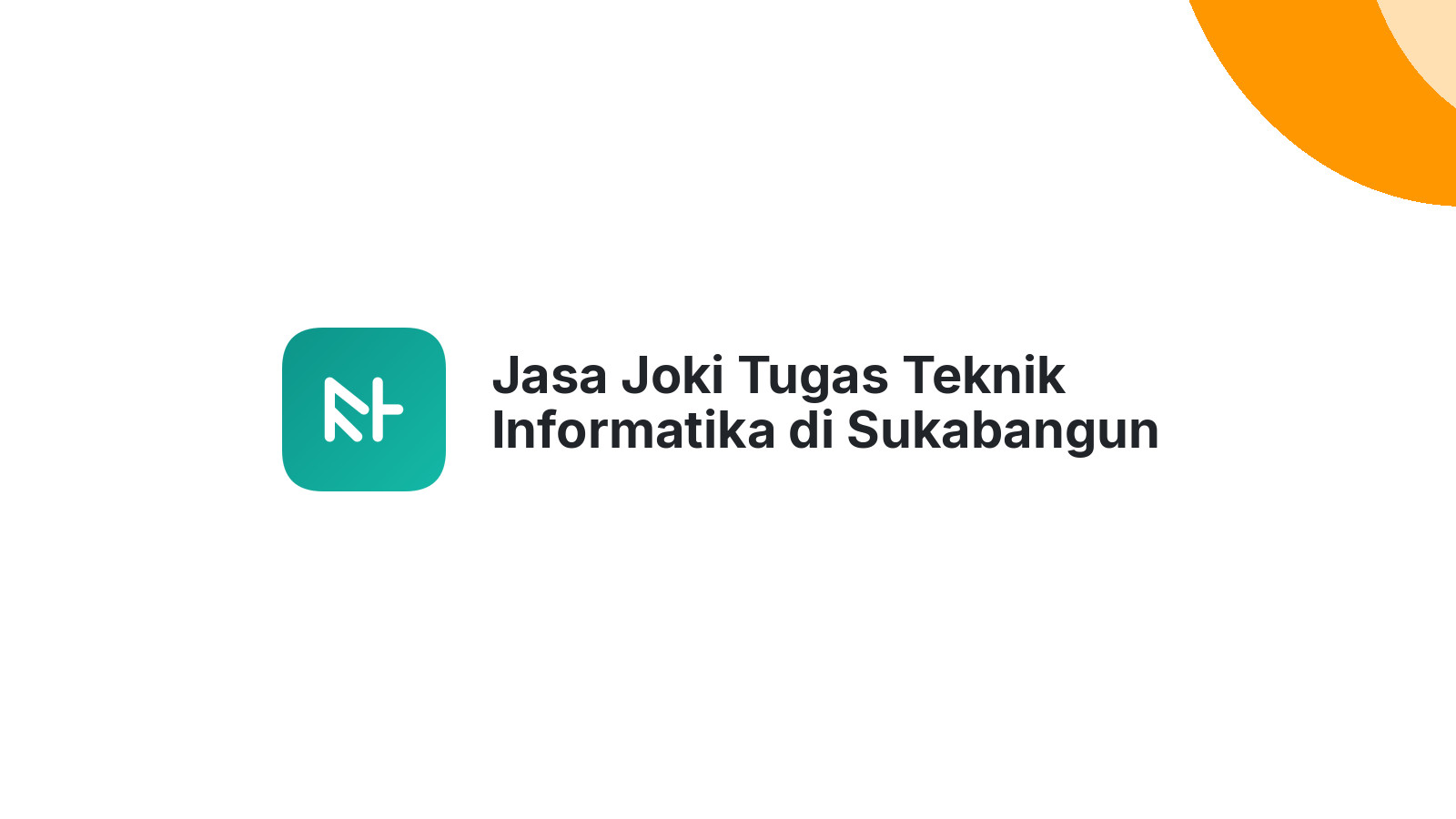 Jasa Joki Tugas Teknik Informatika di Sukabangun