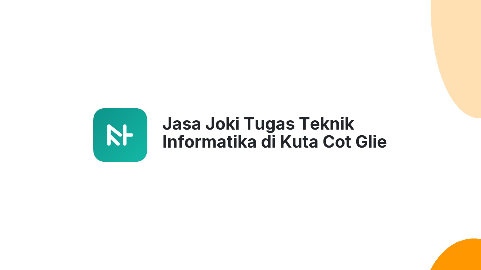 Jasa Joki Tugas Teknik Informatika di Kuta Cot Glie