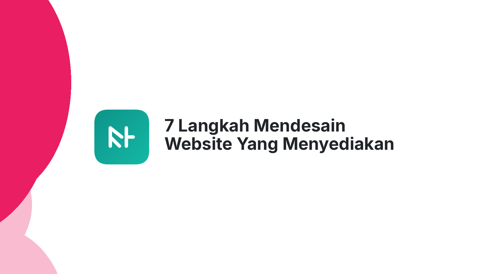 7 Langkah Mendesain Website Yang Menyediakan Pengalaman Pengguna Yang Baik