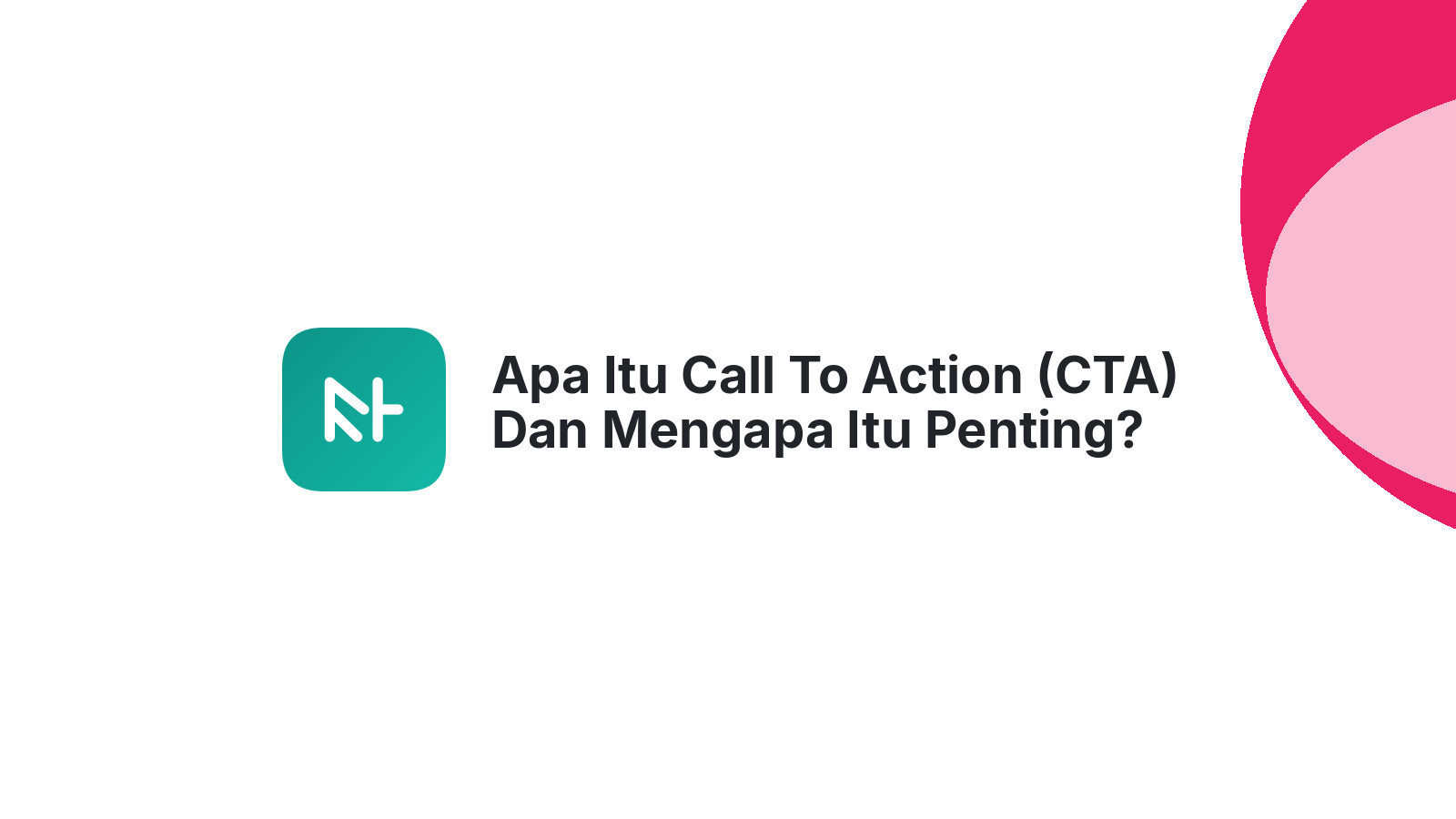 Apa Itu Call To Action (CTA) Dan Mengapa Itu Penting?