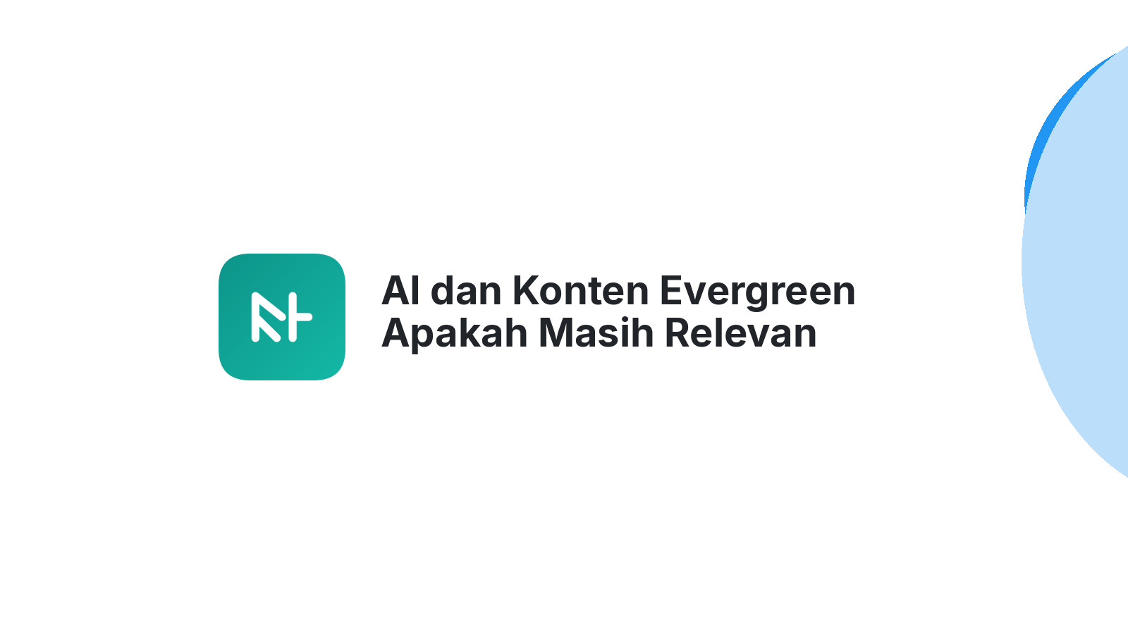 AI dan Konten Evergreen Apakah Masih Relevan
