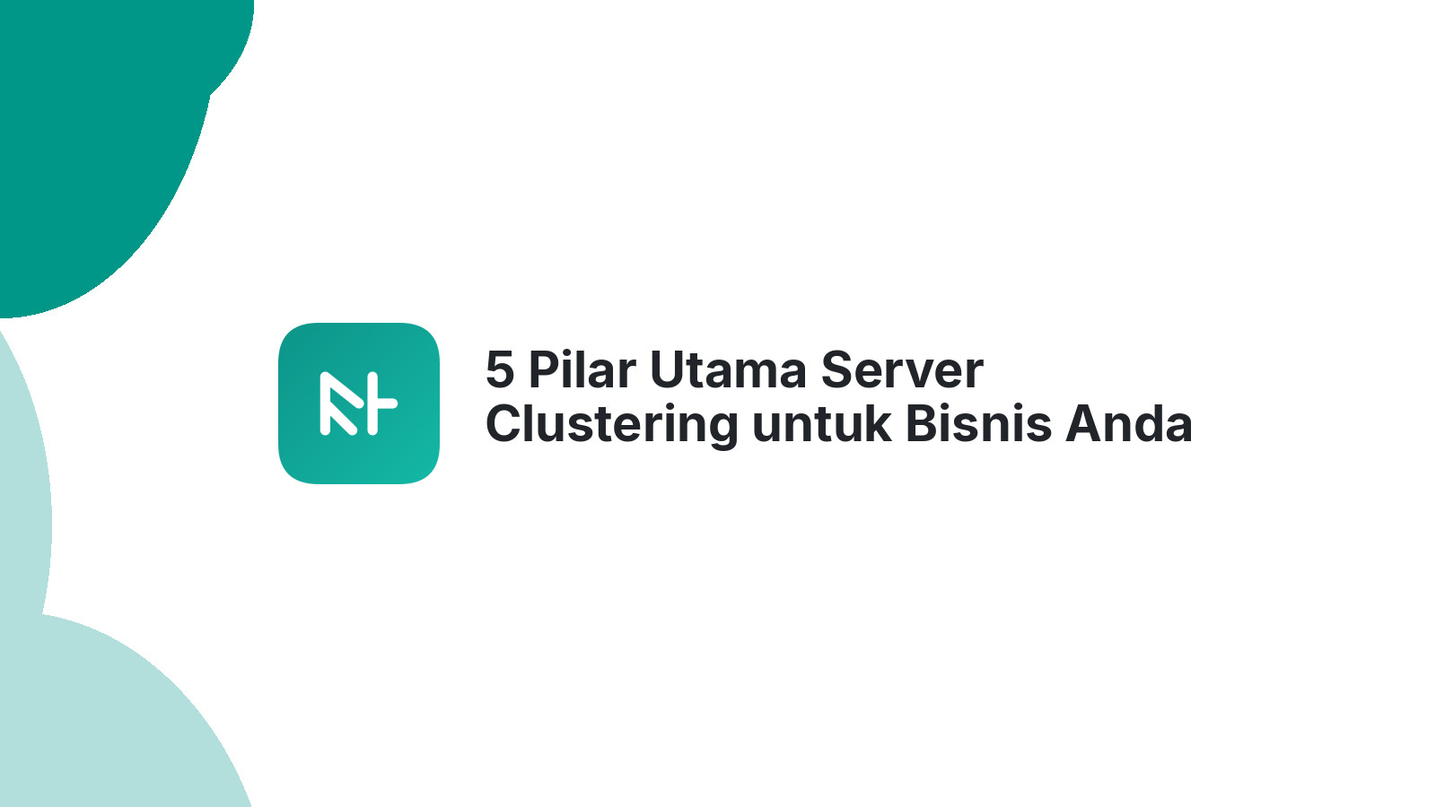 5 Pilar Utama Server Clustering untuk Bisnis Anda