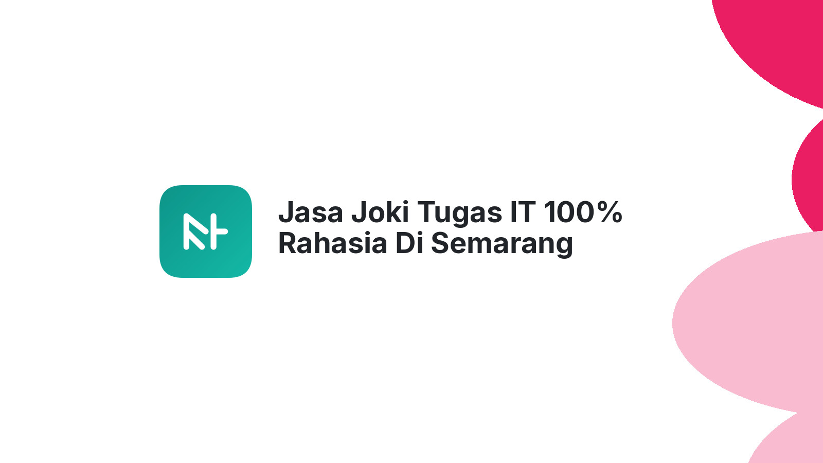 Jasa Joki Tugas IT 100% Rahasia Di Semarang