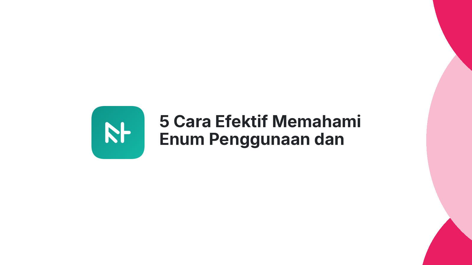 5 Cara Efektif Memahami Enum Penggunaan dan Contohnya