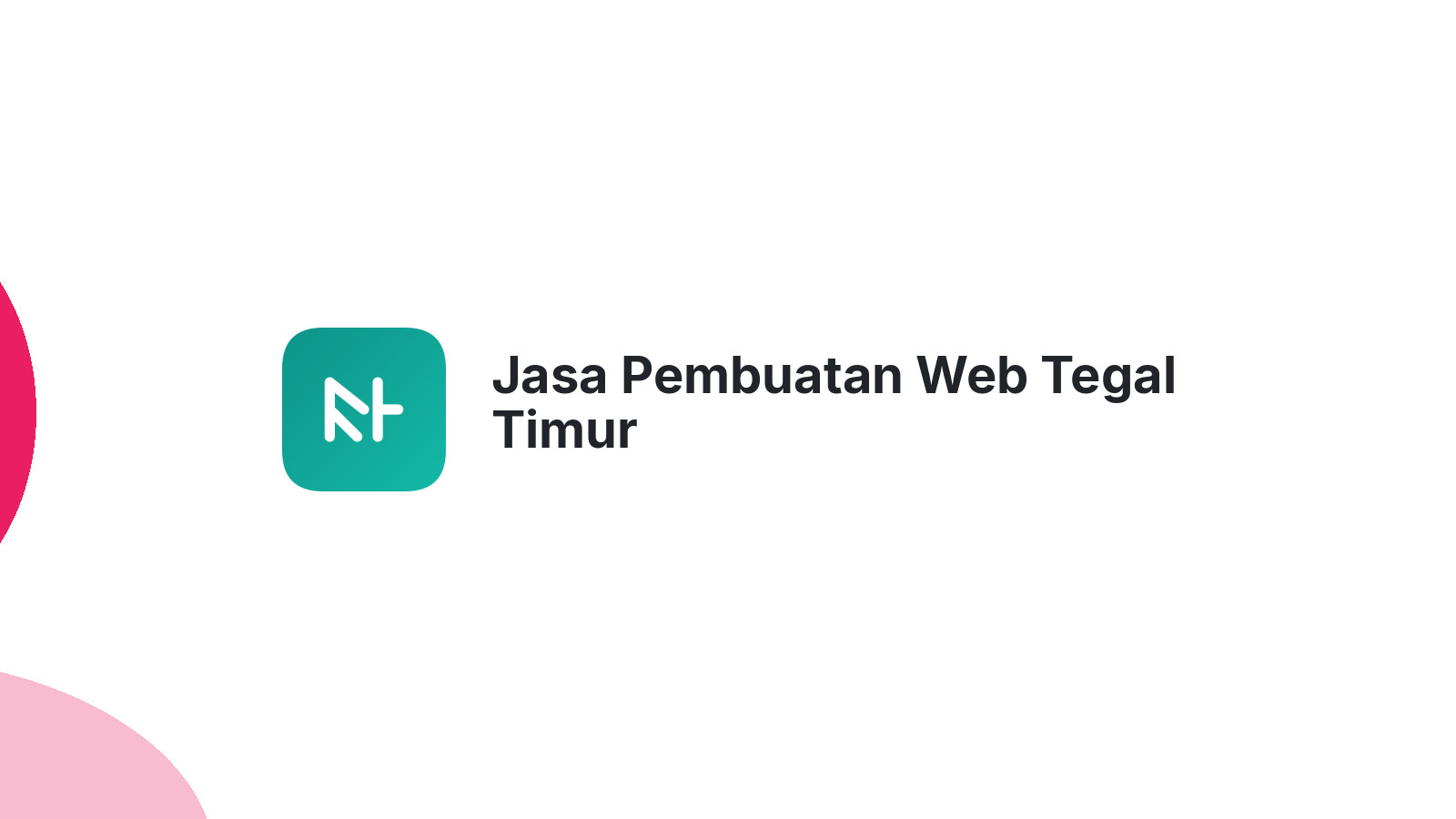 Jasa Pembuatan Web Tegal Timur