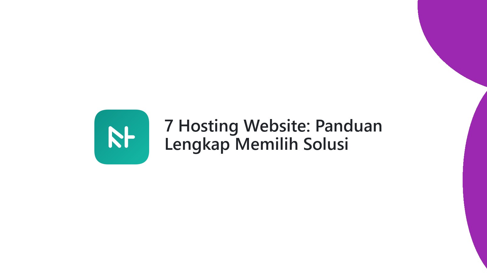 7 Hosting Website: Panduan Lengkap Memilih Solusi Terbaik Anda