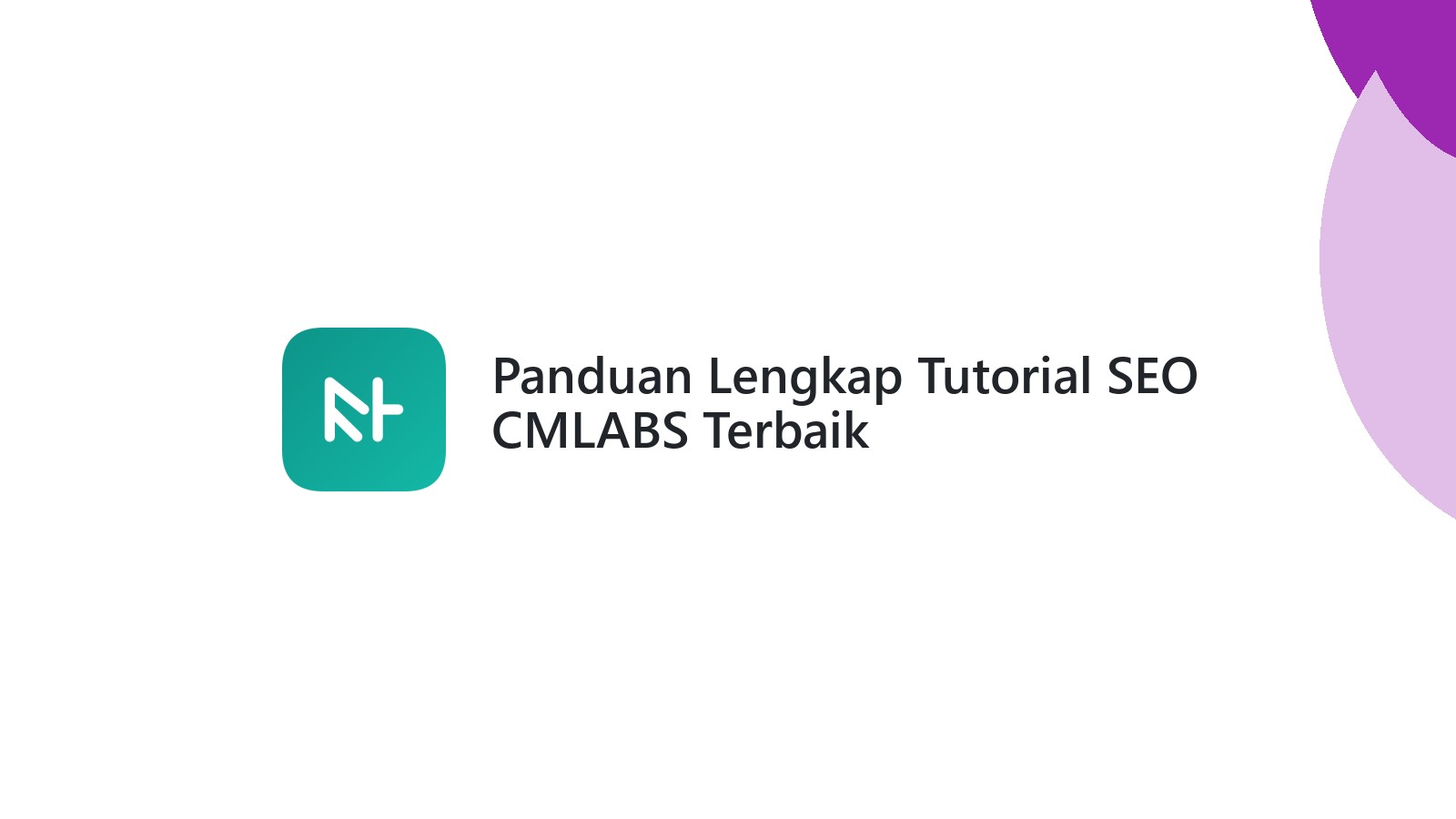 Panduan Lengkap Tutorial SEO CMLABS Terbaik