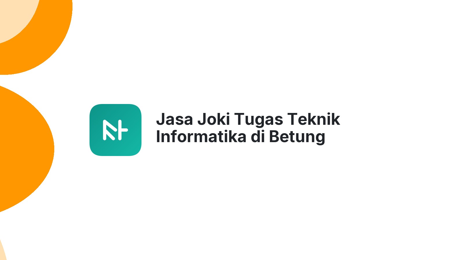Jasa Joki Tugas Teknik Informatika di Betung