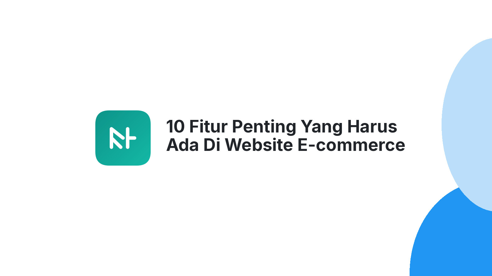 10 Fitur Penting Yang Harus Ada Di Website E-commerce Anda