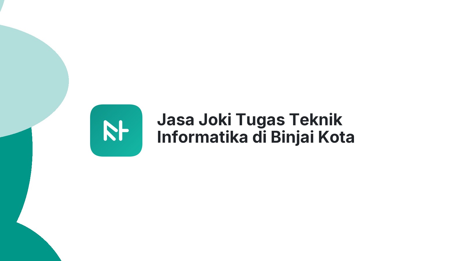 Jasa Joki Tugas Teknik Informatika di Binjai Kota