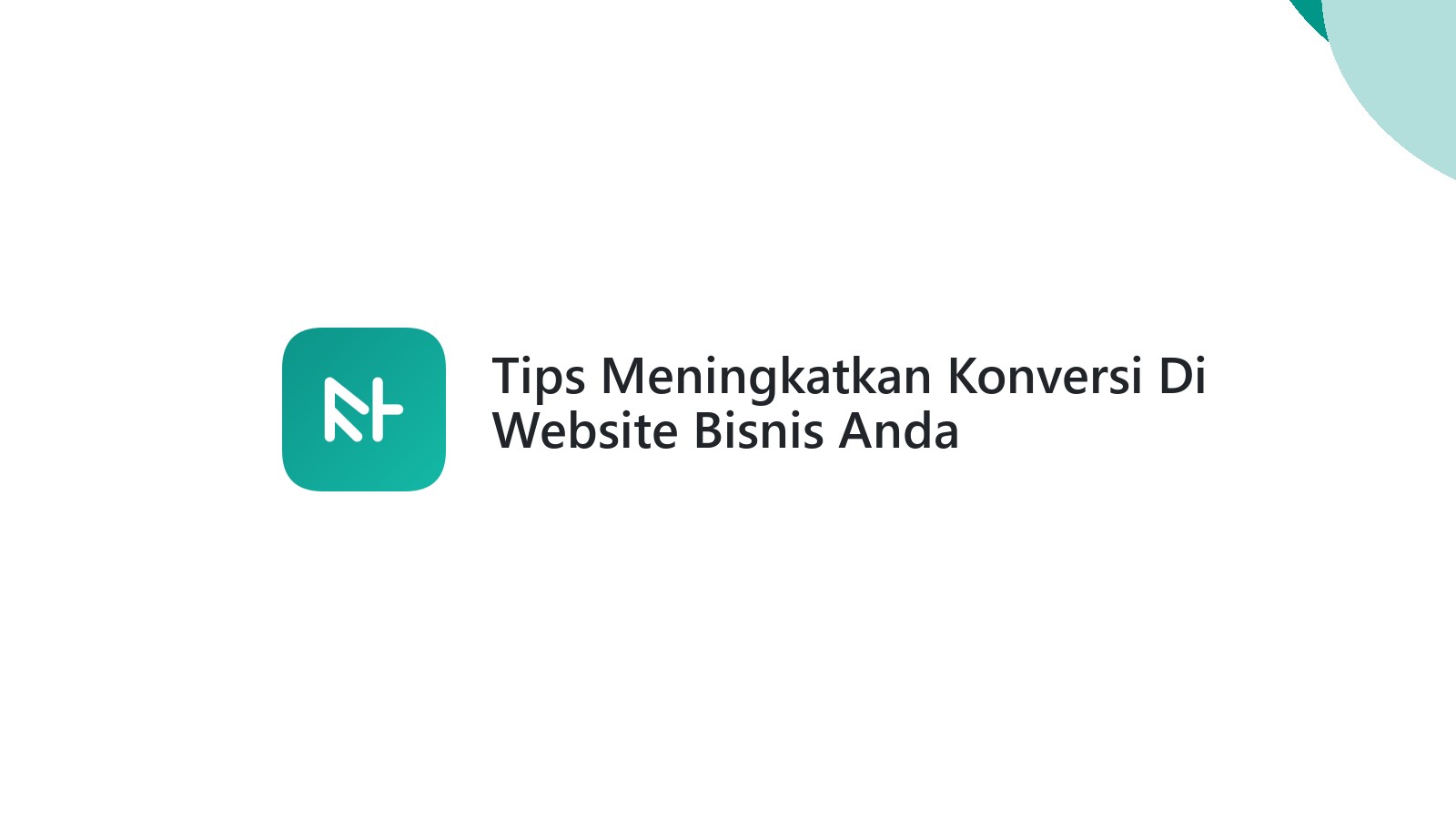 Tips Meningkatkan Konversi Di Website Bisnis Anda