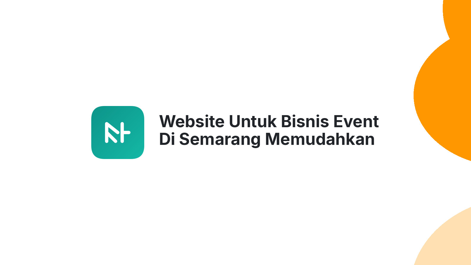 Website Untuk Bisnis Event Di Semarang Memudahkan Promosi Acara Lebih Efisien