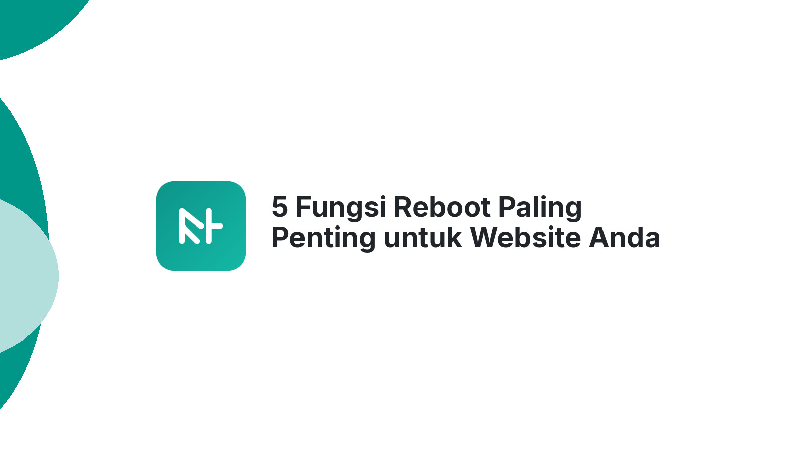 5 Fungsi Reboot Paling Penting untuk Website Anda