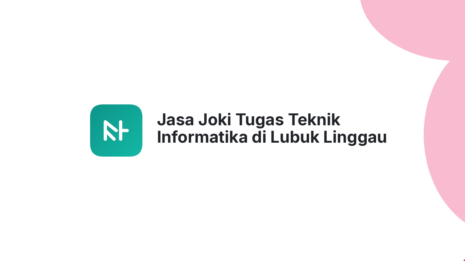 Jasa Joki Tugas Teknik Informatika di Lubuk Linggau Selatan I