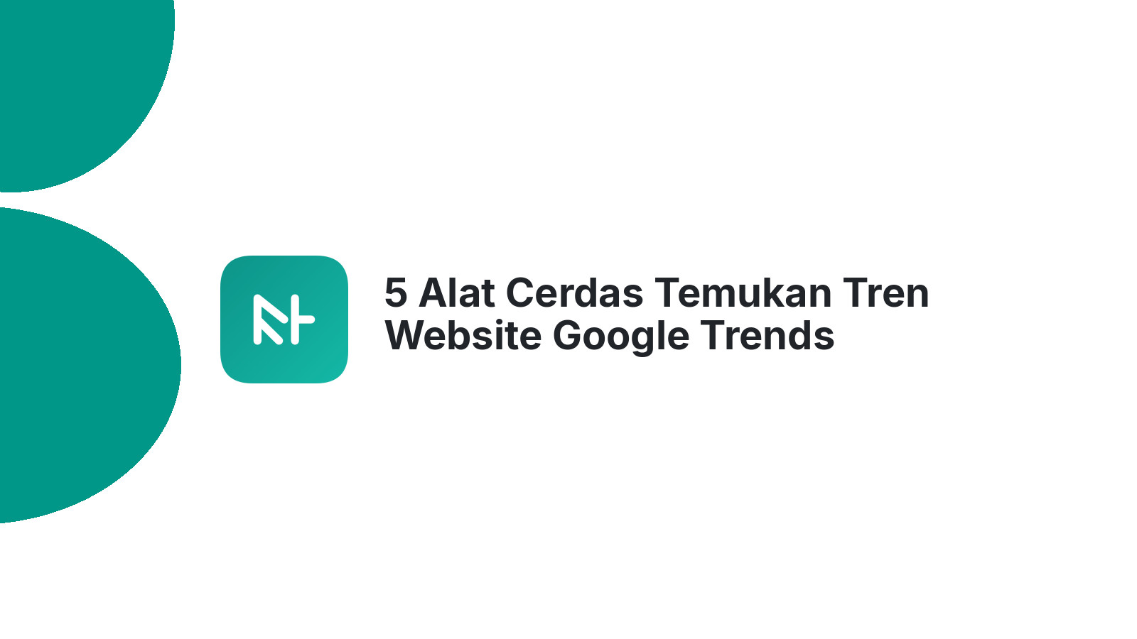 5 Alat Cerdas Temukan Tren Website Google Trends