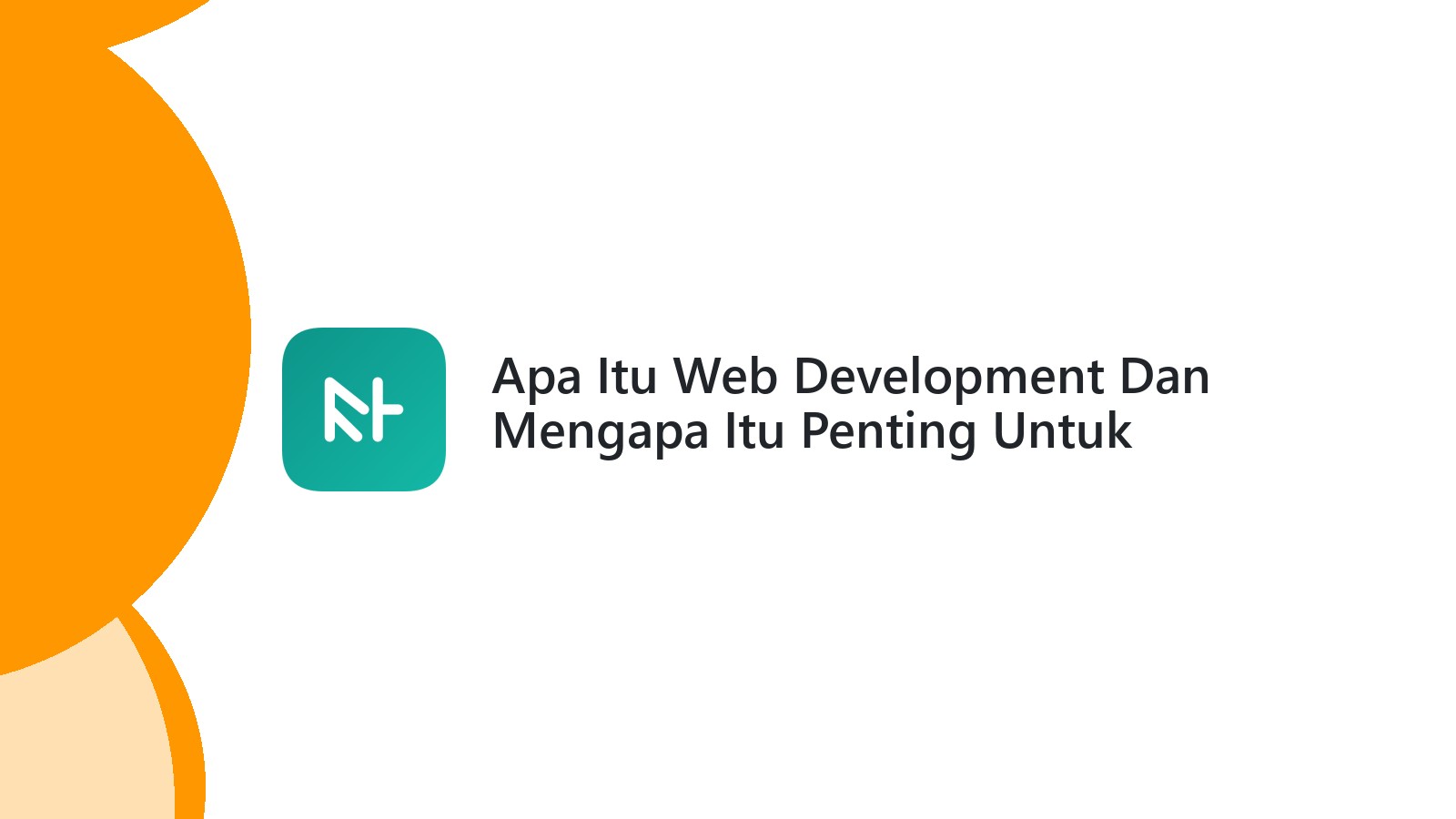 Apa Itu Web Development Dan Mengapa Itu Penting Untuk Website Anda