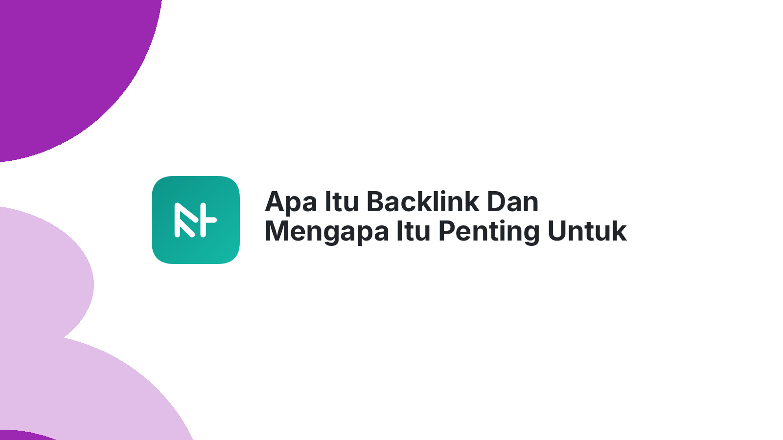 Apa Itu Backlink Dan Mengapa Itu Penting Untuk SEO?