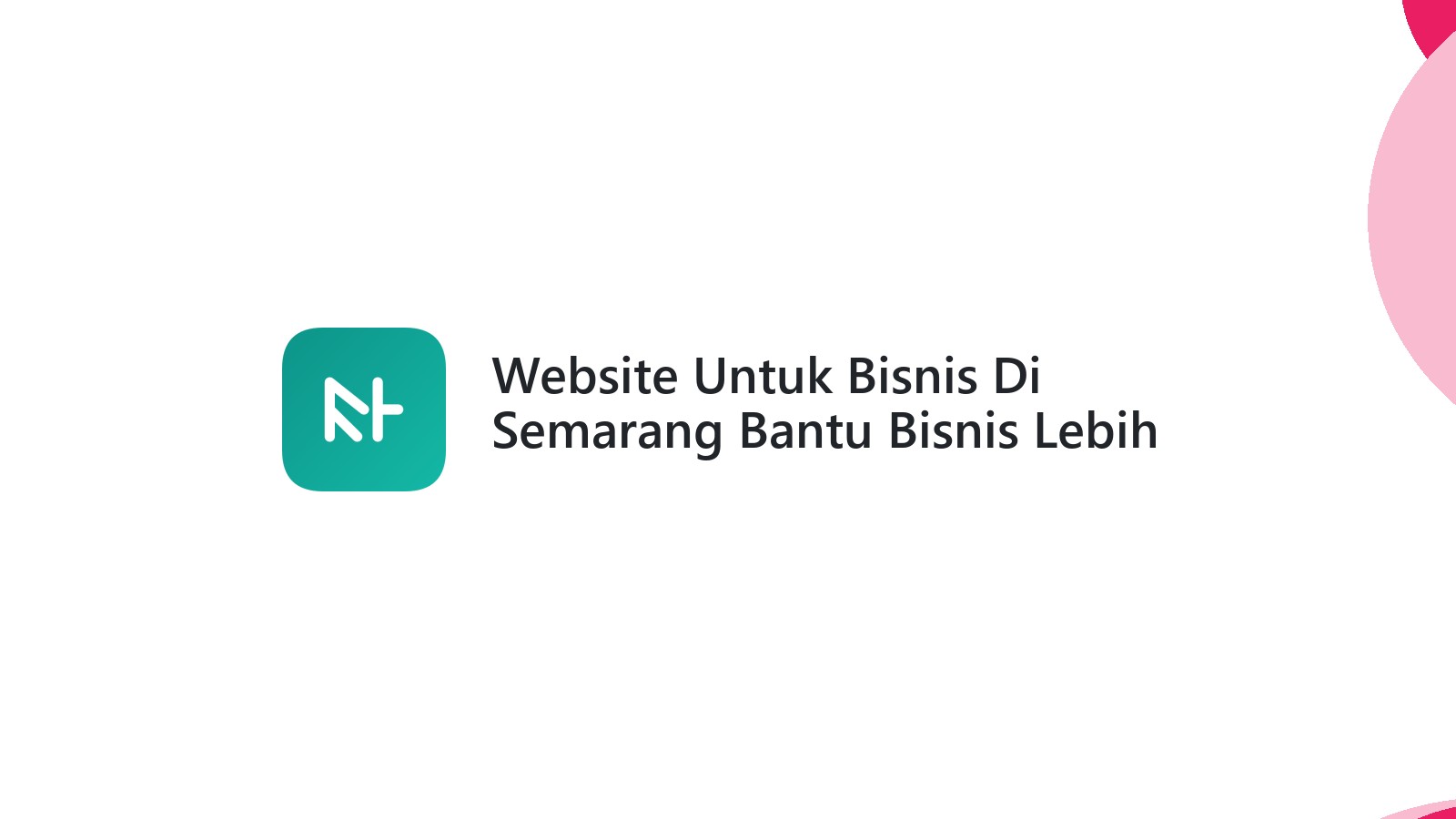 Website Untuk Bisnis Di Semarang Bantu Bisnis Lebih Dikenal Pelanggan