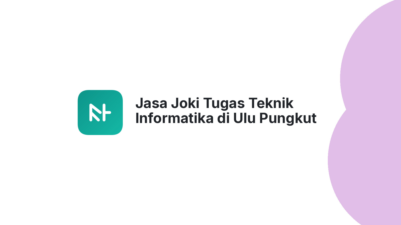 Jasa Joki Tugas Teknik Informatika di Ulu Pungkut