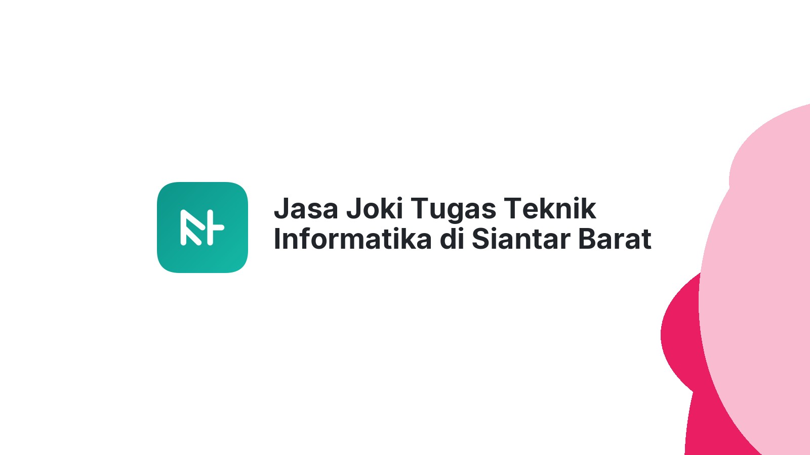 Jasa Joki Tugas Teknik Informatika di Siantar Barat