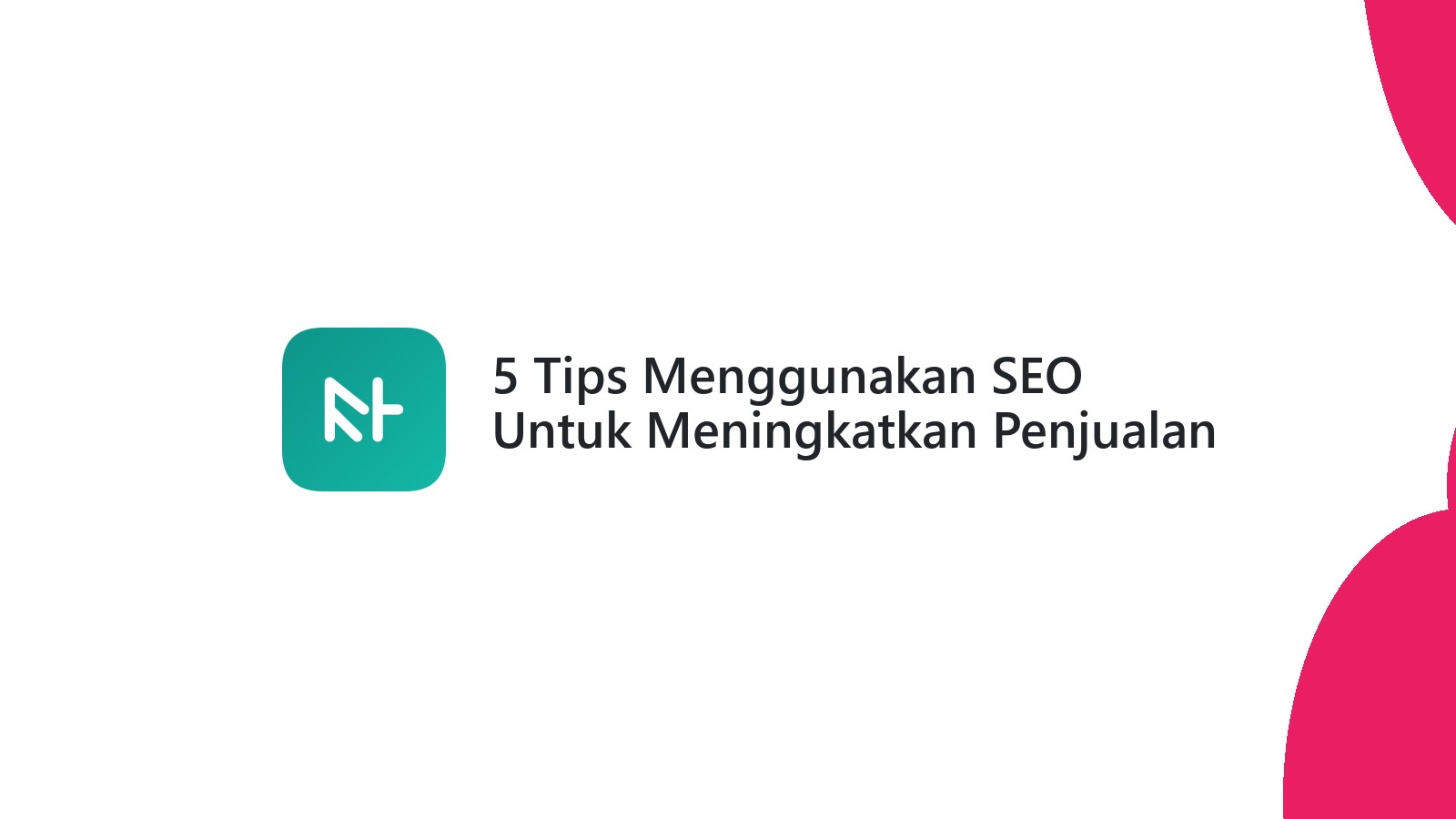 5 Tips Menggunakan SEO Untuk Meningkatkan Penjualan Di Website Anda
