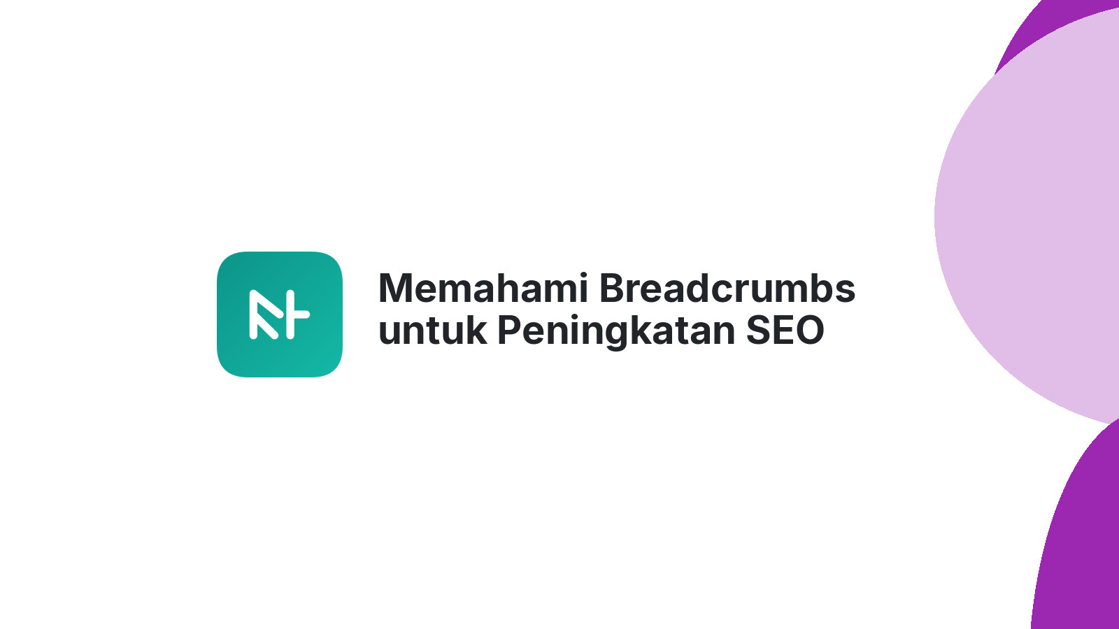Memahami Breadcrumbs untuk Peningkatan SEO Website Anda