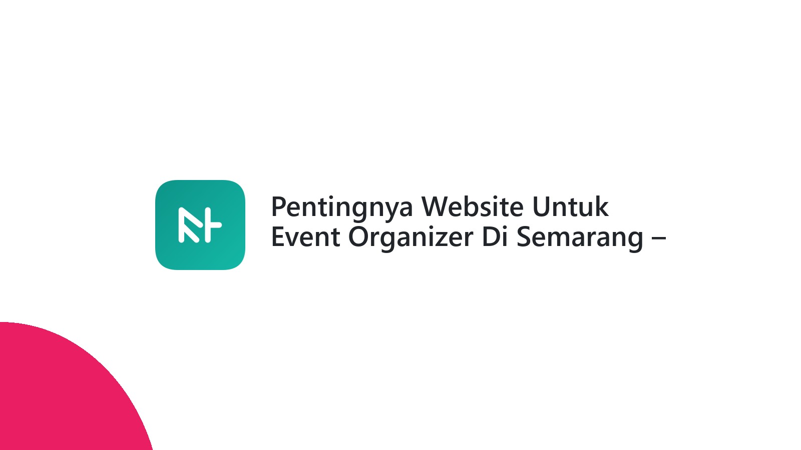 Pentingnya Website Untuk Event Organizer Di Semarang ΓÇô Solusi Digital Yang Efektif