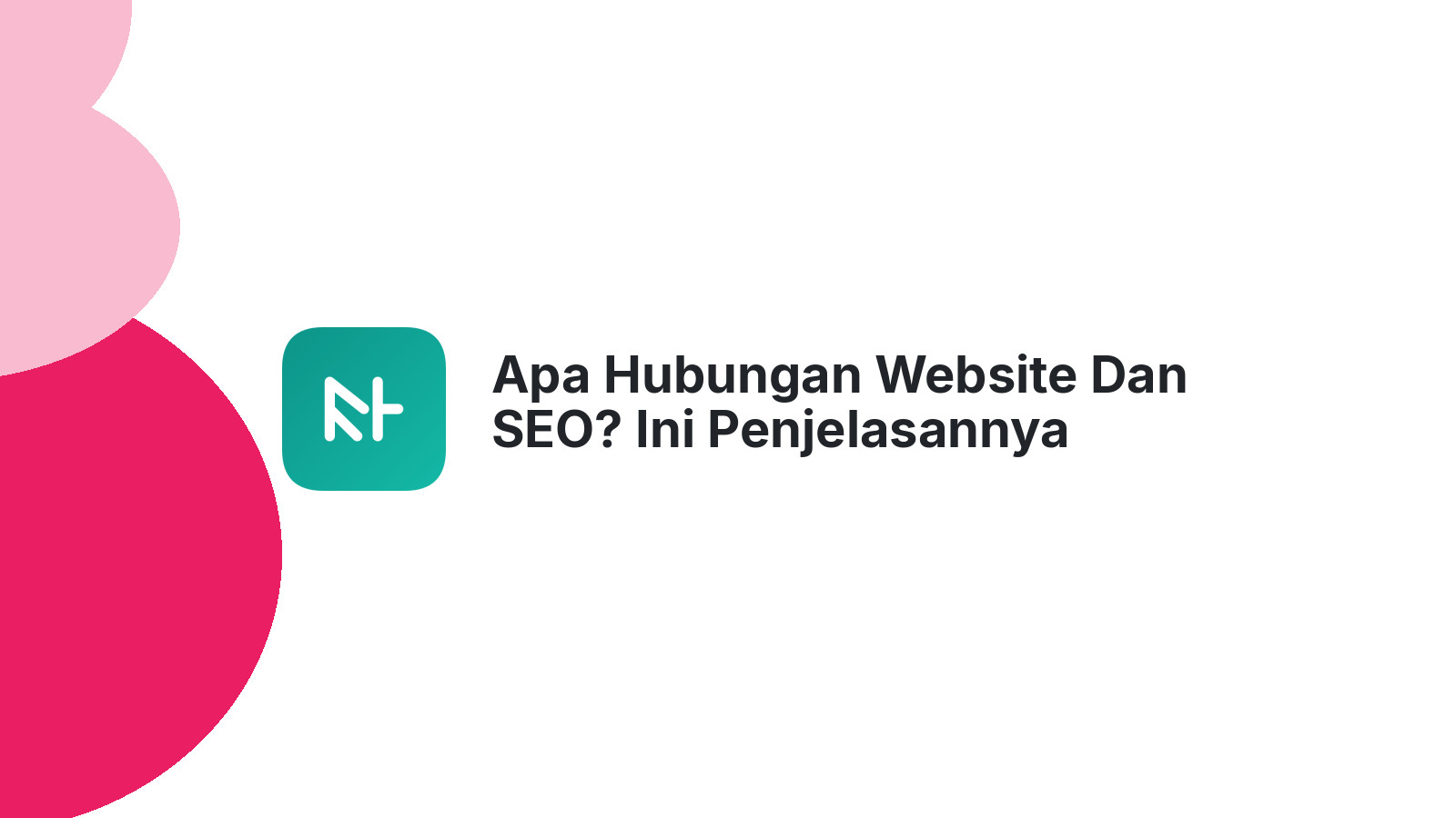 Apa Hubungan Website Dan SEO? Ini Penjelasannya