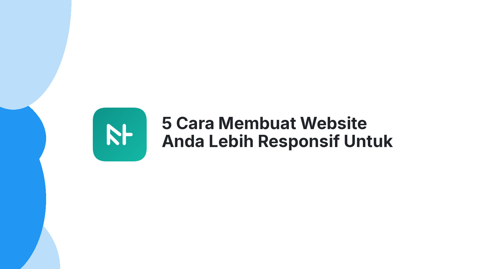 5 Cara Membuat Website Anda Lebih Responsif Untuk Pengunjung Mobile