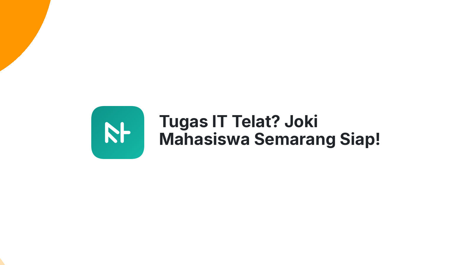 Tugas IT Telat? Joki Mahasiswa Semarang Siap!
