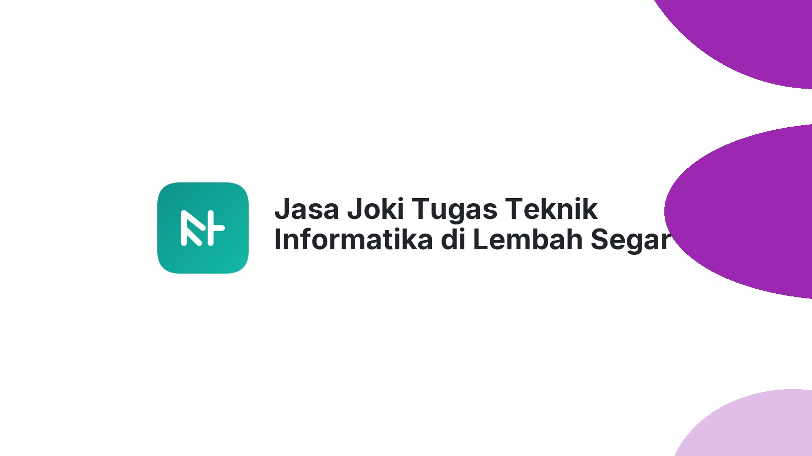 Jasa Joki Tugas Teknik Informatika di Lembah Segar