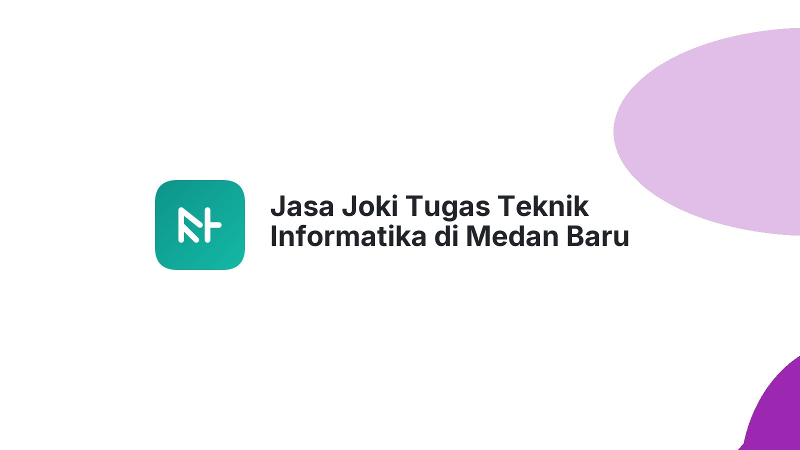 Jasa Joki Tugas Teknik Informatika di Medan Baru